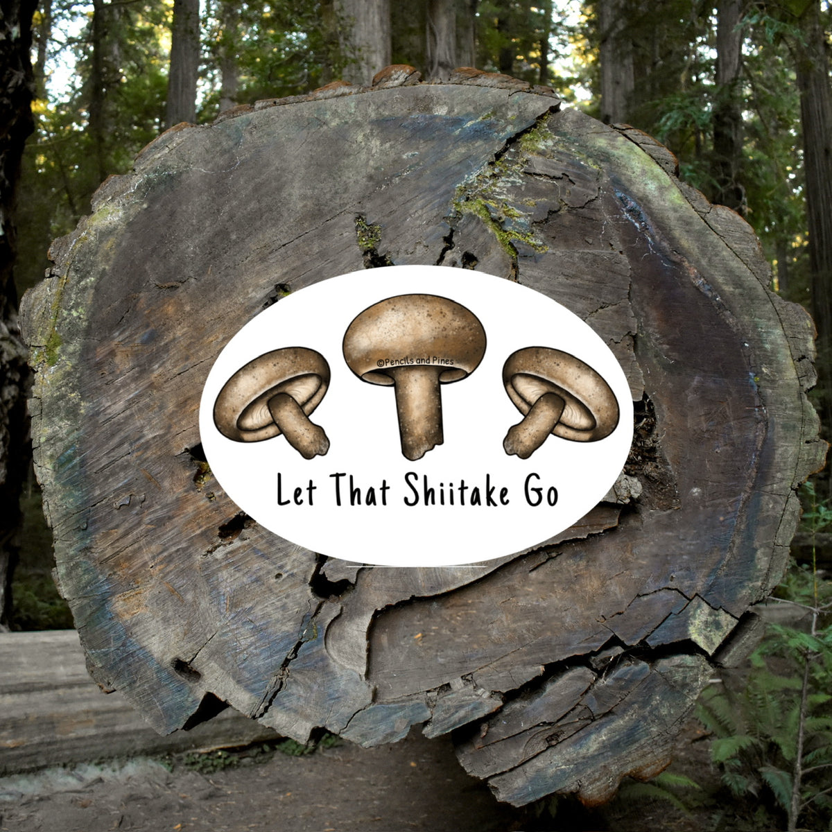 Let That Shiitake Go Mushroom Sticker